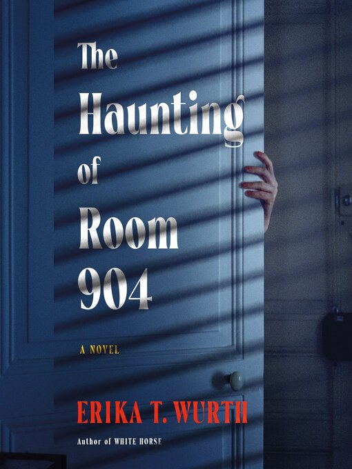 Title details for The Haunting of Room 904 by Erika T. Wurth - Wait list